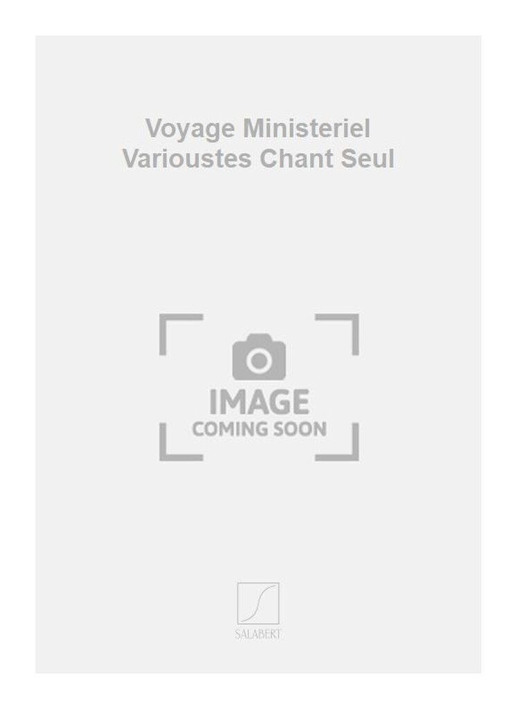 Voyage Ministeriel Varioustes Chant Seul